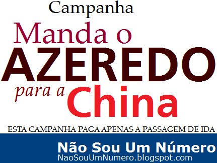 MANDA O AZEREDO PARA A CHINA